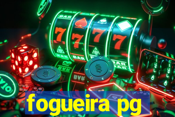 fogueira pg